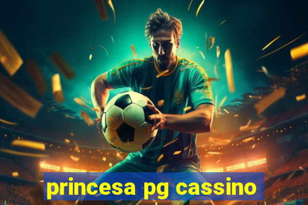 princesa pg cassino